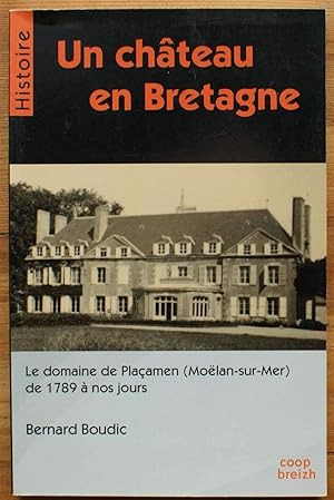Bild des Verkufers fr Un chteau en Bretagne : Placamen (Moelan-sur-Mer) de 1789  nos jours zum Verkauf von Dmons et Merveilles