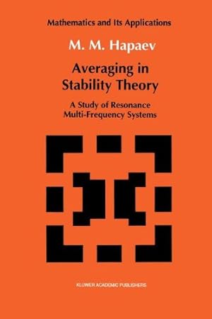 Image du vendeur pour Averaging in Stability Theory: A Study of Resonance Multi-Frequency Systems (Mathematics and its Applications) by Hapaev, M.M. [Hardcover ] mis en vente par booksXpress