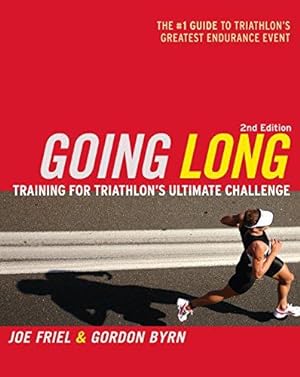 Seller image for Going Long: Training for Triathlon's Ultimate Challenge for sale by WeBuyBooks