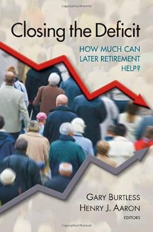Seller image for Closing the Deficit: How Much Can Later Retirement Help? [Paperback ] for sale by booksXpress