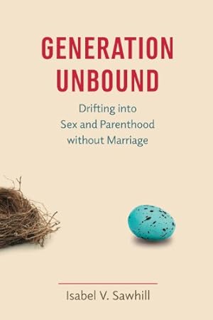 Bild des Verkufers fr Generation Unbound: Drifting into Sex and Parenthood without Marriage by Sawhill, Isabel V. [Paperback ] zum Verkauf von booksXpress
