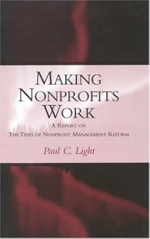 Seller image for Making Nonprofits Work: A Report on the Tides of Nonprofit Management Reform by Light, Paul C. [Paperback ] for sale by booksXpress