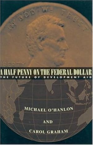 Seller image for A Half Penny on the Federal Dollar: The Future of Development Aid by O'Hanlon, Michael E., Graham, Carol L. [Paperback ] for sale by booksXpress