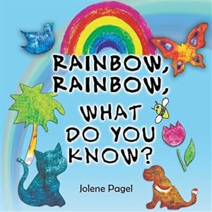 Seller image for Rainbow, Rainbow, What Do You Know? for sale by GreatBookPrices