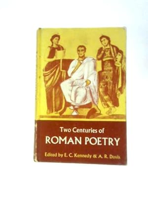 Seller image for Two Centuries of Roman Poetry: Extracts from Lucretius, Catullus, Virgil, Horace, Ovid, Martial and Juvenal for sale by World of Rare Books