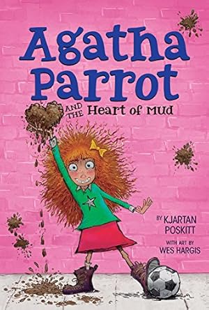 Seller image for Agatha Parrot and the Heart of Mud by Poskitt, Kjartan [Paperback ] for sale by booksXpress