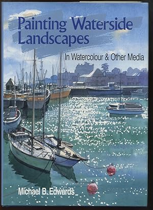 Immagine del venditore per Painting Waterside Landscapes in Watercolour and Other Media venduto da Roger Lucas Booksellers