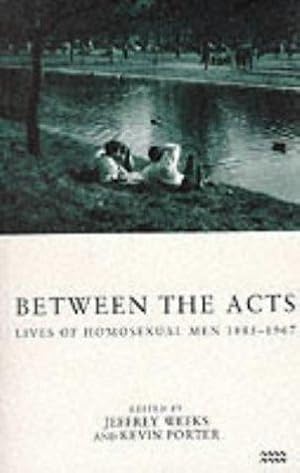 Bild des Verkufers fr Between the Acts: Lives of Homosexual Men, 1885-1967 zum Verkauf von WeBuyBooks