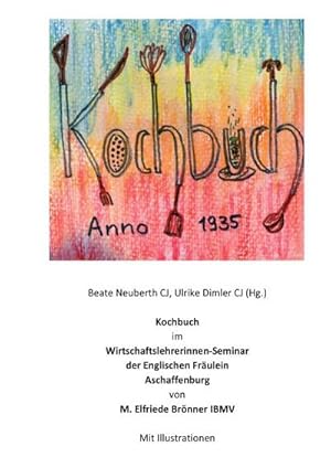 Bild des Verkufers fr Kochbuch im Wirtschaftslehrerinnenseminar der Englischen Frulein Aschaffenburg zum Verkauf von AHA-BUCH GmbH