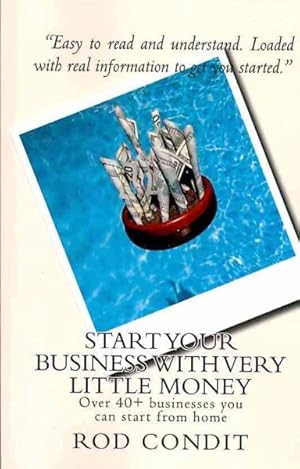 Image du vendeur pour Start Your Business With Very Little Money : Over 40+ Businesses You Can Start from Home mis en vente par GreatBookPrices