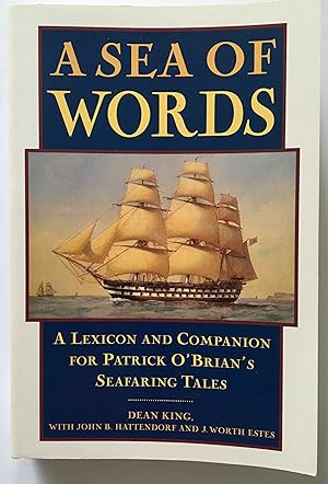 A Sea of Words, A Lexicon and Companion to the Complete Seafaring Tales of Patrick O'Brian