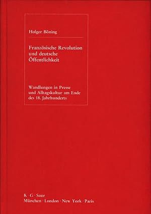 Immagine del venditore per Franzsische Revolution und deutsche ffentlichkeit. Wandlungen in Presse und Alltagskultur am Ende des achtzehnten Jahrhunderts. venduto da Antiquariat Lenzen