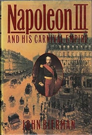 Bild des Verkufers fr Napoleon III and His Carnival Empire zum Verkauf von WeBuyBooks