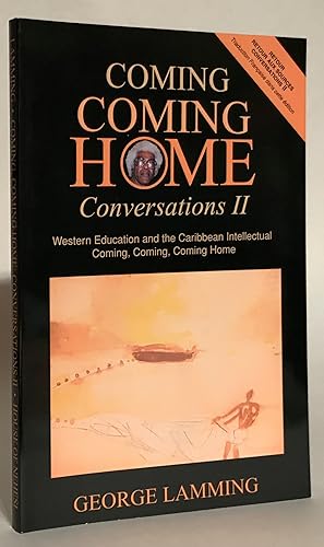 Bild des Verkufers fr Coming Coming Home.: Conversations II. Western Education and the Caribbean Intellectual. Coming, Coming, Coming Home. zum Verkauf von Thomas Dorn, ABAA