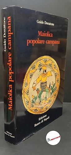 Imagen del vendedor de Donatone Guido, Maiolica popolare campana, Banco di Napoli, 1976. a la venta por Amarcord libri