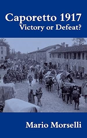 Immagine del venditore per Caporetto 1917: Victory or Defeat?: 08 (Military History and Policy) venduto da WeBuyBooks