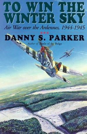 Seller image for To Win the Winter Sky: Air War Over the Ardennes, 1944-45 for sale by WeBuyBooks