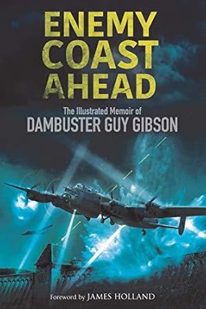 Image du vendeur pour Enemy Coast Ahead: The Illustrated Memoir of Dambuster Guy Gibson mis en vente par WeBuyBooks