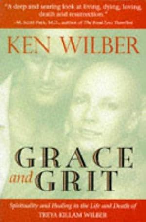 Bild des Verkufers fr Grace and Grit: Spirituality and Healing in the Life and Death of Treya Killam Wilber zum Verkauf von WeBuyBooks