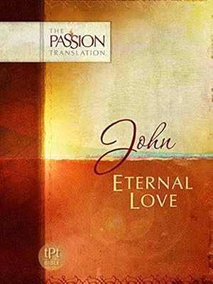 Immagine del venditore per John: Eternal Love (Passion Translation) (The Passion Translation) venduto da WeBuyBooks