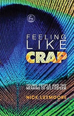 Bild des Verkufers fr Feeling Like Crap: Young People and the Meaning of Self-Esteem zum Verkauf von WeBuyBooks