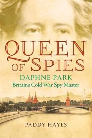 Seller image for Queen of Spies: Daphne Park, Britain's Cold War Spy Master for sale by WeBuyBooks