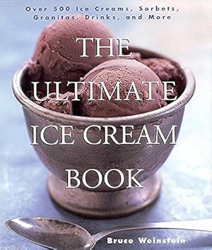 Seller image for The Ultimate Ice Cream Book: Over 500 Ice Creams, Sorbets, Granitas, Drinks, And More for sale by WeBuyBooks