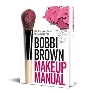 Immagine del venditore per Bobbi Brown Makeup Manual: For Everyone from Beginner to Pro venduto da WeBuyBooks
