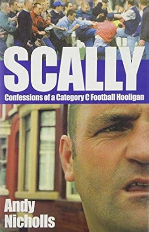 Seller image for Scally: The Story of a Category C Football Hooligan for sale by WeBuyBooks