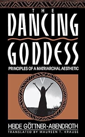 Immagine del venditore per The Dancing Goddess: Principles of a Matriarchal Aesthetic venduto da WeBuyBooks