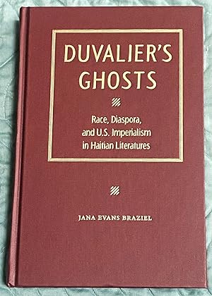 Imagen del vendedor de Duvalier's Ghosts; Race, Diaspora, and U.S. Imperialism in Haitian Literatures a la venta por My Book Heaven