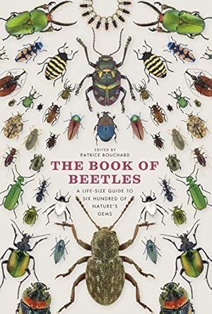 Immagine del venditore per The Book of Beetles: A Life-Size Guide to Six Hundred of Nature's Gems by Bouchard, Patrice [Hardcover ] venduto da booksXpress
