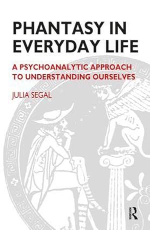 Seller image for Phantasy in Everyday Life : A Psychoanalytic Approach to Understanding Ourselves for sale by AHA-BUCH GmbH