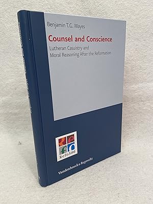 Counsel and Conscience: Lutheran Casuistry and Moral Reasoning after the Reformation