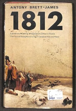 Imagen del vendedor de 1812: Eyewitness Accounts of Napoleon's Defeat in Russia. The Factual Background to the TV Series of War and Peace a la venta por WeBuyBooks