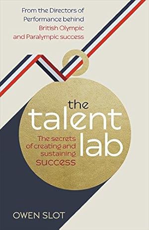 Image du vendeur pour The Talent Lab: The secret to finding, creating and sustaining success mis en vente par WeBuyBooks