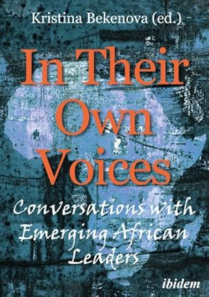Bild des Verkufers fr In Their Own Voices - Conversations with African Emerging Leaders zum Verkauf von AHA-BUCH GmbH