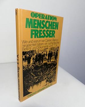 Image du vendeur pour Operation Menschenfresser. Wie und warum wir Carrero Blanco hingerichtet haben. Ein authentischer Bericht und Dokumente von E.T.A. - Deutsch: Annie le Roux. mis en vente par Antiquariat Maralt