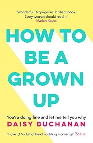 Image du vendeur pour How to Be a Grown-Up mis en vente par WeBuyBooks