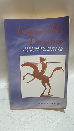 Bild des Verkufers fr Impossible Dreams: Rationality, Integrity And Moral Imagination zum Verkauf von Cambridge Rare Books