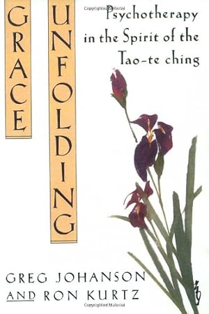 Imagen del vendedor de Grace Unfolding: Psychotherapy in the Spirit of Tao-te ching by Johanson, Greg, Kurtz, Ronald S. [Paperback ] a la venta por booksXpress