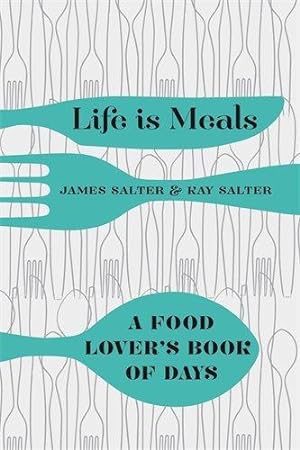 Immagine del venditore per Life is Meals: A Food Lover's Book of Days venduto da WeBuyBooks