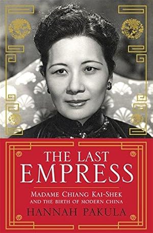 Bild des Verkufers fr The Last Empress: Madame Chiang Kai-Shek and the Birth of Modern China zum Verkauf von WeBuyBooks