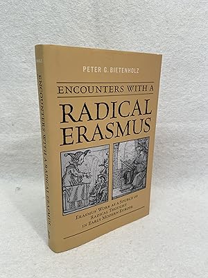 Imagen del vendedor de Encounters With a Radical Erasmus: Erasmus' Work as a Source of Radical Thought in Early Modern Europe a la venta por St Philip's Books, P.B.F.A., B.A.