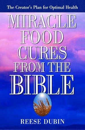 Seller image for Miracle Food Cures from the Bible: The Creator's Plan for Optimal Health for sale by WeBuyBooks 2