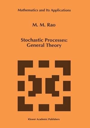 Imagen del vendedor de Stochastic Processes: General Theory (Mathematics and Its Applications) by Rao, Malempati M. [Hardcover ] a la venta por booksXpress