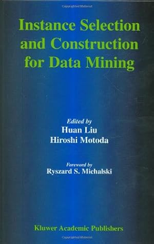 Image du vendeur pour Instance Selection and Construction for Data Mining (The Springer International Series in Engineering and Computer Science) [Hardcover ] mis en vente par booksXpress