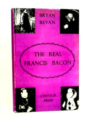 Seller image for The Real Francis Bacon for sale by World of Rare Books