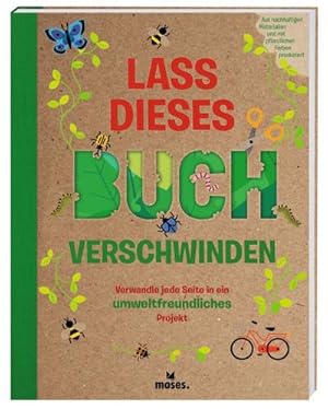 Imagen del vendedor de Lass dieses Buch verschwinden - Verwandele dieses Buch in umweltfreundliche Projekte a la venta por AHA-BUCH GmbH