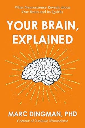 Bild des Verkufers fr Your Brain, Explained: What Neuroscience Reveals about Your Brain and its Quirks zum Verkauf von WeBuyBooks